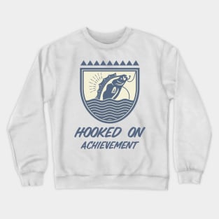 Hooked On Achievement Fishing Life Crewneck Sweatshirt